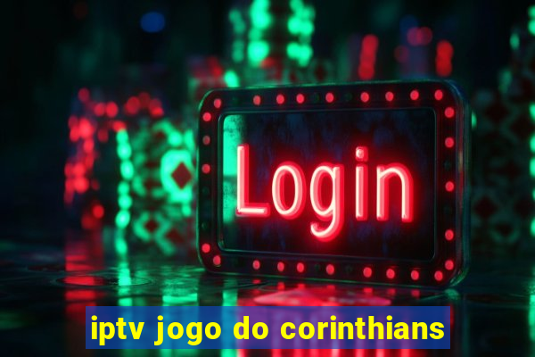 iptv jogo do corinthians